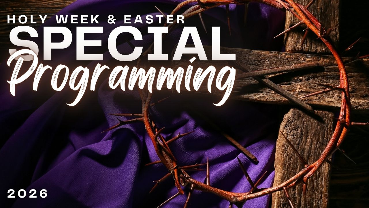 Holy Week & Easter Special Programming